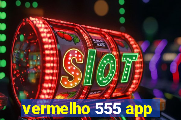 vermelho 555 app